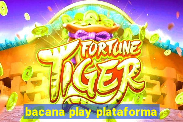 bacana play plataforma